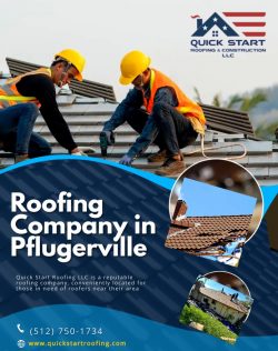 Quick Start Roofing LLC: You’re Top Choice Roofing Company in Pflugerville