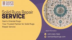 Sam’s Oriental Rugs: Your Trusted Partner for Solid Rugs Repair Service