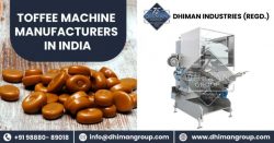 A Guide To Buy A Toffee Making Equipment | DhimanGroup