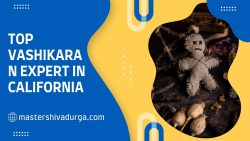 Discover the Unparalleled Expertise of Master Shiva Durga, the Top Vashikaran Expert in California