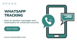 WHATSAPP TRACKING: HOW TO MONITOR MESSAGES AND MULTIMEDIA FOR ENHANCED SECURITY