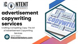 Crafting Compelling Copy: The Art of Advertisement Copywriting Services
