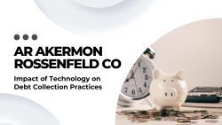 AR Akermon Rossenfeld CO – Impact of Technology on Debt Collection Practices