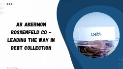 AR Akermon Rossenfeld CO – Leading the Way in Debt Collection