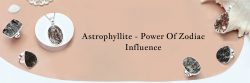 Astrophyllite – Harnessing Its Unique Zodiac Sign Influence
