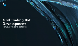 8 Important Things to Consider for Grid Trading Bot Development
