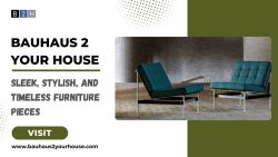 Bauhaus 2 Your House – Sleek, Stylish, and Timeless Furniture Pieces
