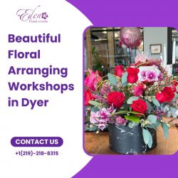 Beautiful Floral Arranging Workshops in Dyer