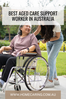 Best Aged Care Support Worker in Australia – Home Caring
