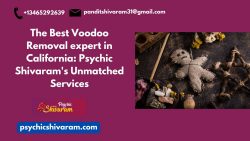 Discover the Magic of Voodoo Removal with Best Voodoo Removal expert in California, Psychic Shivaram