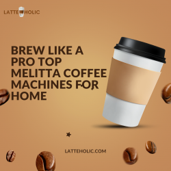 Brew Like a Pro: Top Melitta Coffee Machines for Home