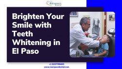Brighten Your Smile with Teeth Whitening in El Paso