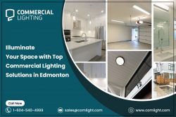 Illuminate Your Space with Top Commercial Lighting Solutions in Edmonton