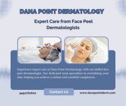 Dana Point Dermatology – Expert Care from Face Peel Dermatologists