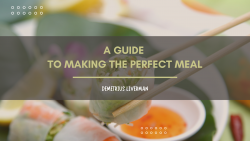 Demetrius Liverman | A Guide to Making the Perfect Meal