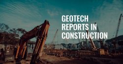 The Importance of Geotech Reports in Construction Projects