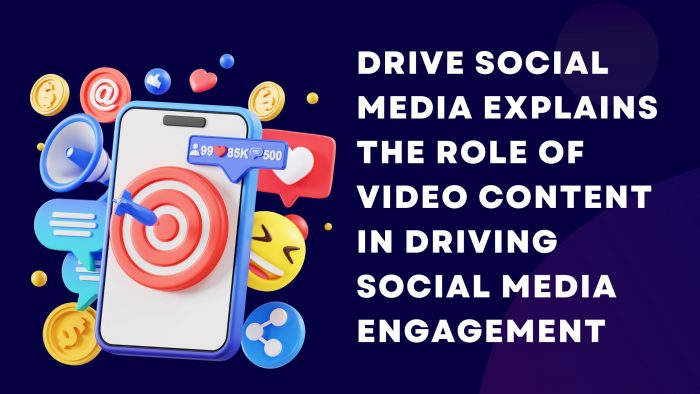 Drive Social Media Explains The Role of Video Content in Driving Social Media Engagement