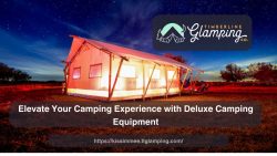 Elevate Your Camping Experience with Deluxe Camping Equipment