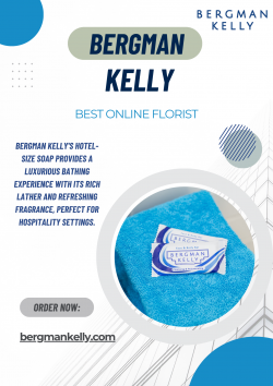Elevate Your Guests’ Experience: Bergman Kelly’s Luxurious Hotel-Size Soap