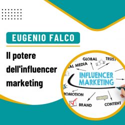 Eugenio Falco – Il potere dell’influencer marketing