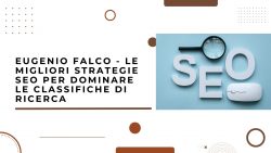 Eugenio Falco – Le migliori strategie SEO per dominare le classifiche di ricerca