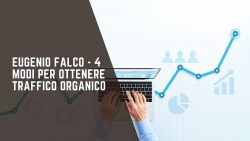 Eugenio Falco – 4 modi per ottenere traffico organico