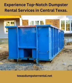 Experience Top-Notch Dumpster Rental Services in Central Texas.