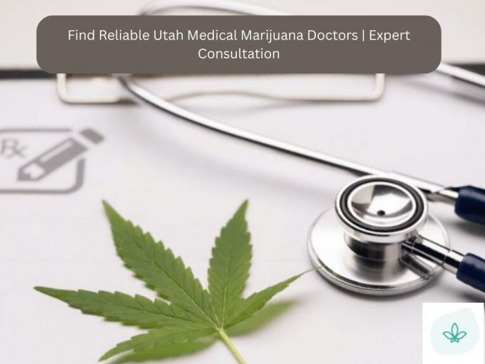 Find Reliable Utah Medical Marijuana Doctors | Expert Consultation