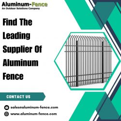 Find The Leading Supplier Of Aluminum Fence