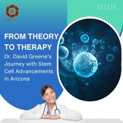From Theory to Therapy: Dr. David Greene’s Journey with Stem Cell Advancements in Arizona