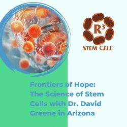 Frontiers of Hope: The Science of Stem Cells with Dr. David Greene in Arizona