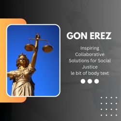 Gon Erez – Inspiring Collaborative Solutions for Social Justice