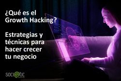 Qué es el Growth Hacking. Estrategias y técnicas para hacer crecer tu negocio