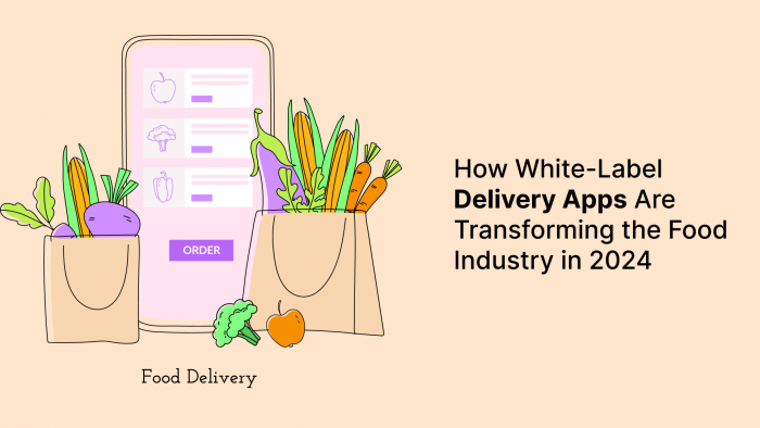 How White-Label Delivery Apps Are Transforming the Food Industry in 2024