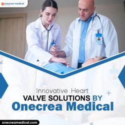 Innovative Heart Valve Solutions by Onecrea Medical