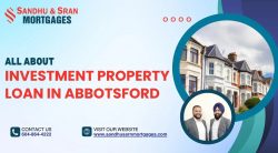 All About Investment Property Loan in Abbotsford – Sandhu Sran Mortgages