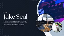 Jake Seal – 5 Essential Skills Every Film Producer Should Master