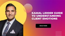 Kamal Lidder Guide to Understanding Client Emotions