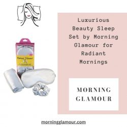 Luxurious Beauty Sleep Set by Morning Glamour for Radiant Mornings