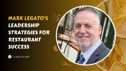 Mark Legato’s Leadership Strategies for Restaurant Success