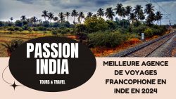 Meilleure agence de voyages francophone en Inde en 2024