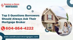 Top 5 Questions Borrowers Should Always Ask Their Mortgage Broker