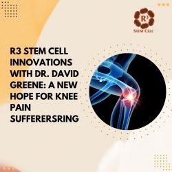 R3 Stem Cell Innovations with Dr. David Greene: A New Hope for Knee Pain Sufferers
