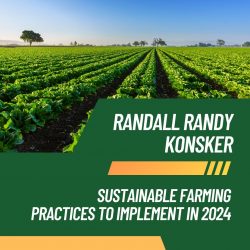 Randall Randy Konsker – Sustainable Farming Practices to Implement