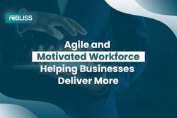 Agile and Motivated Workforce – Helping Businesses Deliver More