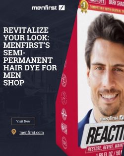 Revitalize Your Look: Menfirst’s Semi-Permanent Hair Dye for Men