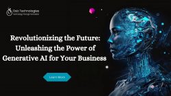 Revolutionizing the Future: Unleashing the Power of Generative AI for Your Business