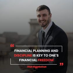Sam Higginbotham’s Essential Tips for Financial Discipline and Planning