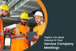 Key Topics to Address in Your Next Field Service Team Meeting