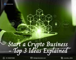 Start a Crypto Business – Top 3 Ideas Explained